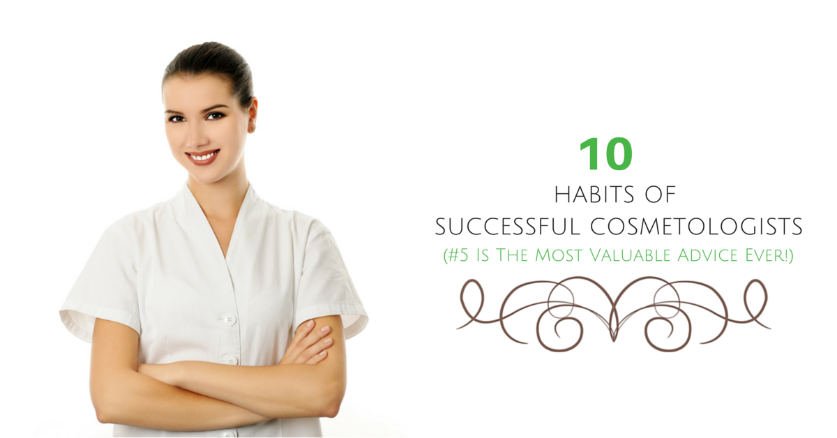 10 Habits Of Successful Cosmetologists.